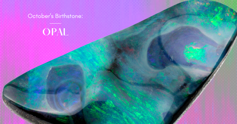 October's Birthstone: OPAL
