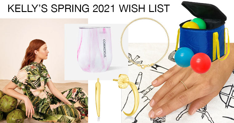 Kelly's Spring 2021 Wish List